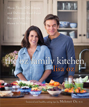 Cargar imagen en el visor de la galería, The Oz Family Kitchen: More Than 100 Simple and Delicious Real-Food Recipes from Our Home to Yours : A Cookbook
